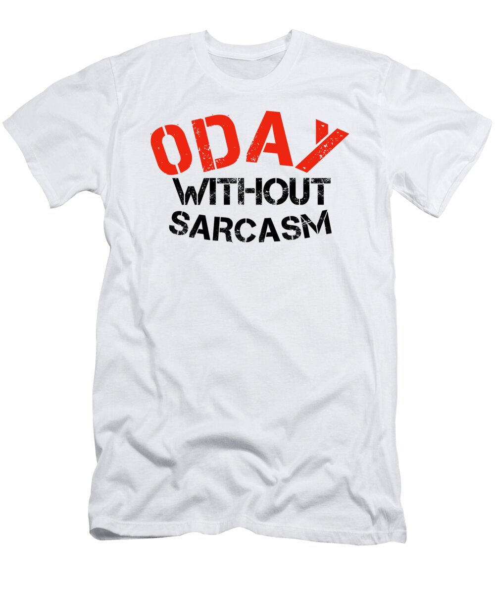 0 Day Without Sarcasm Med Bouk T-Shirt