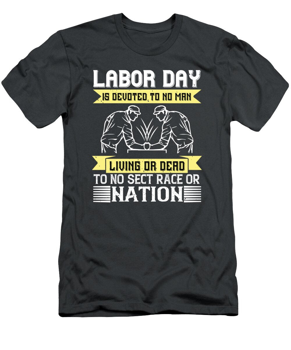 01labor Day Is Devoted to No Man Living or Dead to No Sect Race or Nation 01 Celestial Images T-Shirt