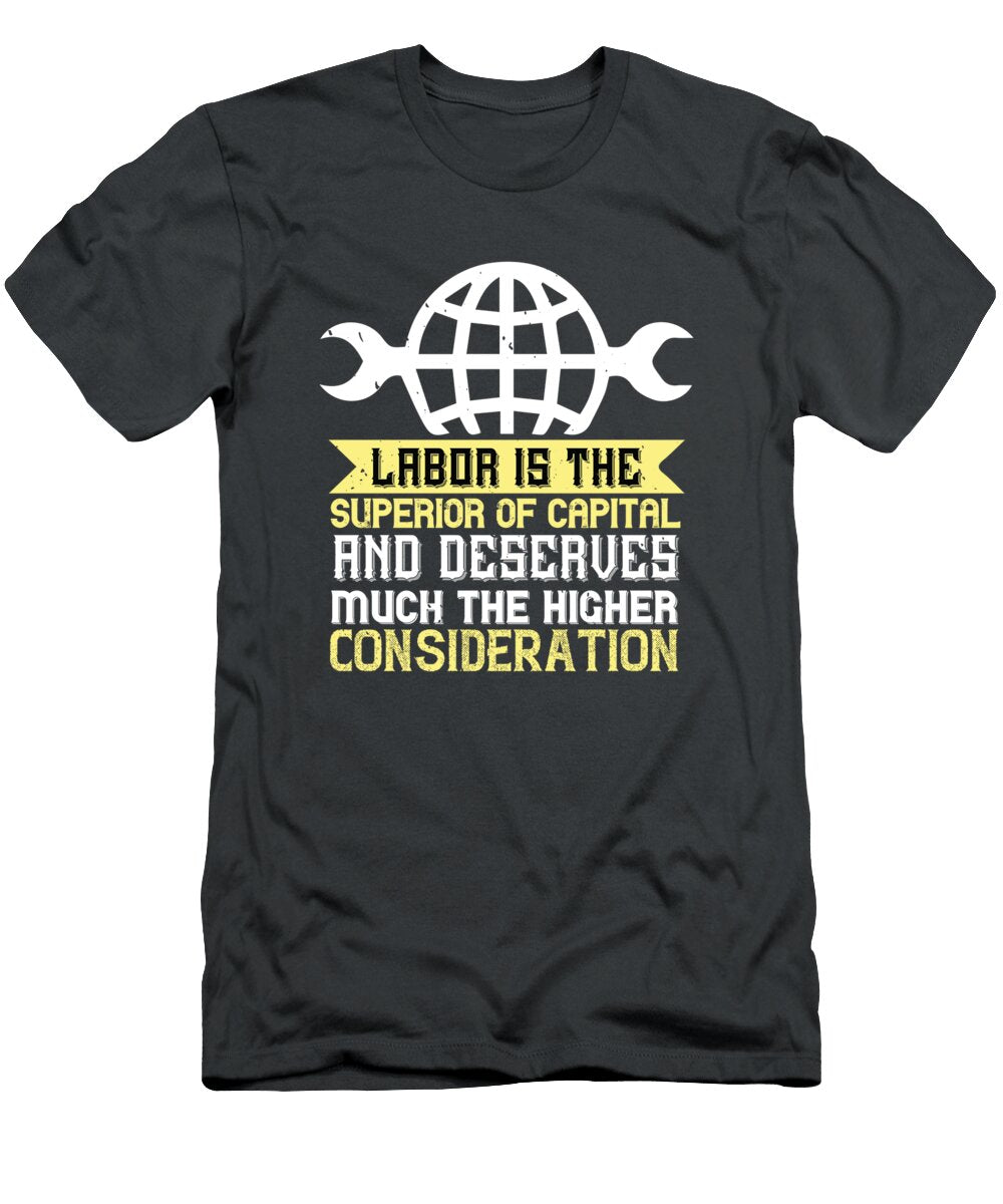 01labor Is the Superior of Capital and Deserves Much the Higher Consideration 01 Celestial Images T-Shirt