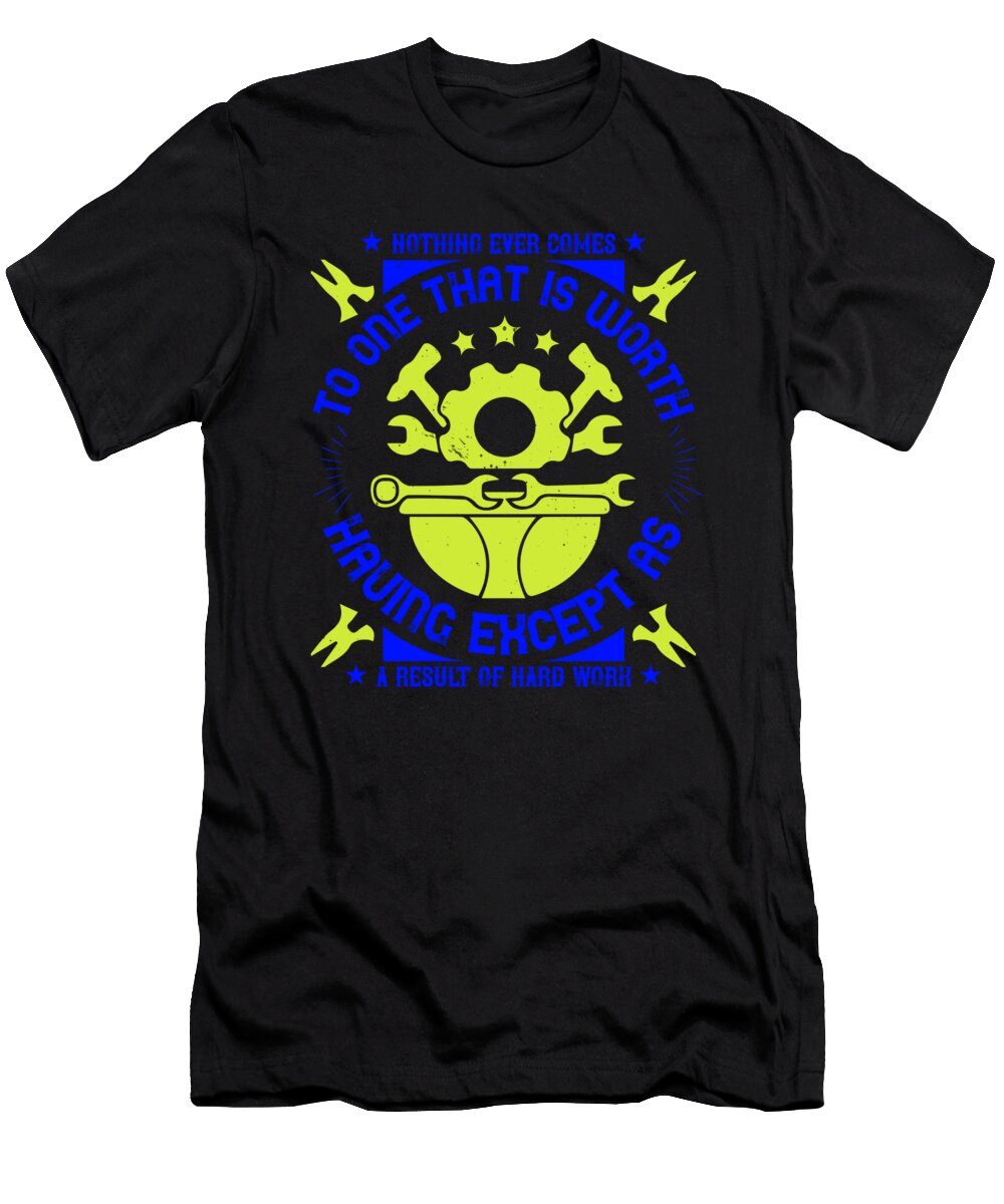 03nothing Ever Comes to One That Is Worth Having Except As a Result of Hard Work Jacob Zelazny T-Shirt