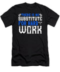 03ther Is No Substitute for Hard Work Jacob Zelazny T-Shirt