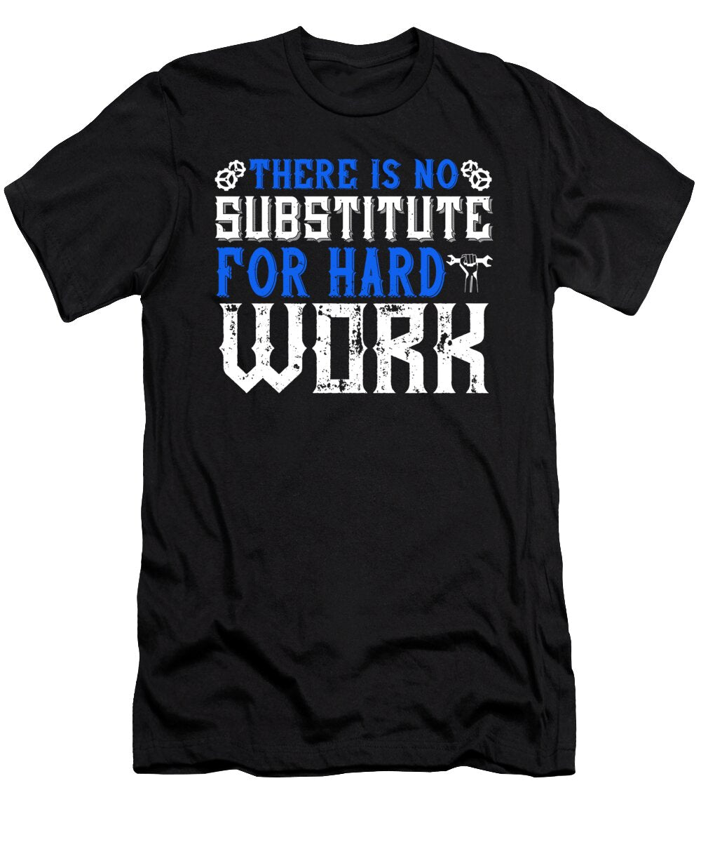 03ther Is No Substitute for Hard Work Jacob Zelazny T-Shirt