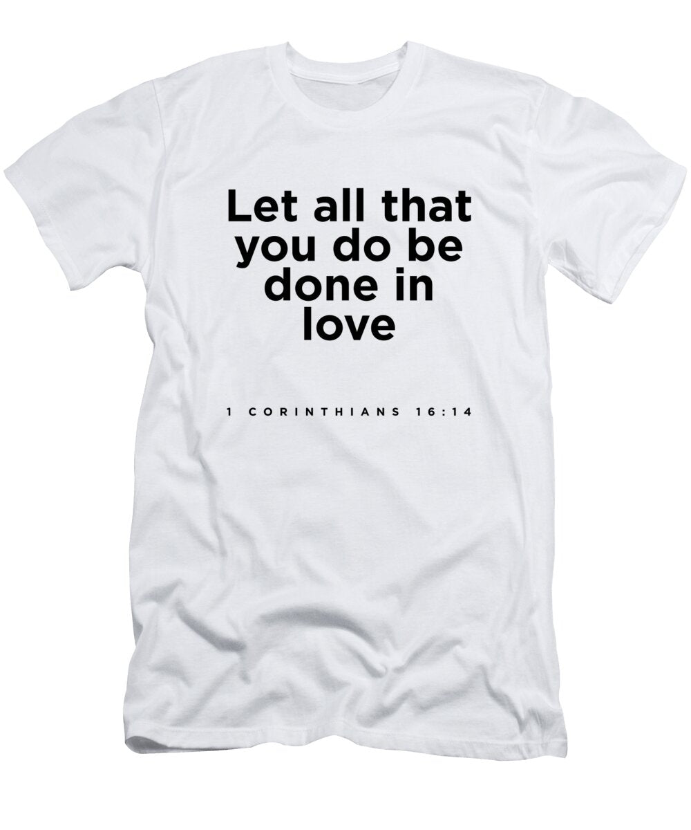 1 1 Corinthians 16 14 Bible Verses Christian Faith Based Inspirational Spiritual Religious Studio Grafiikka T-Shirt