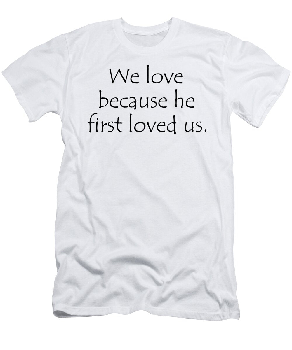 1 1 John 4 19 Vidddie Publyshd T-Shirt