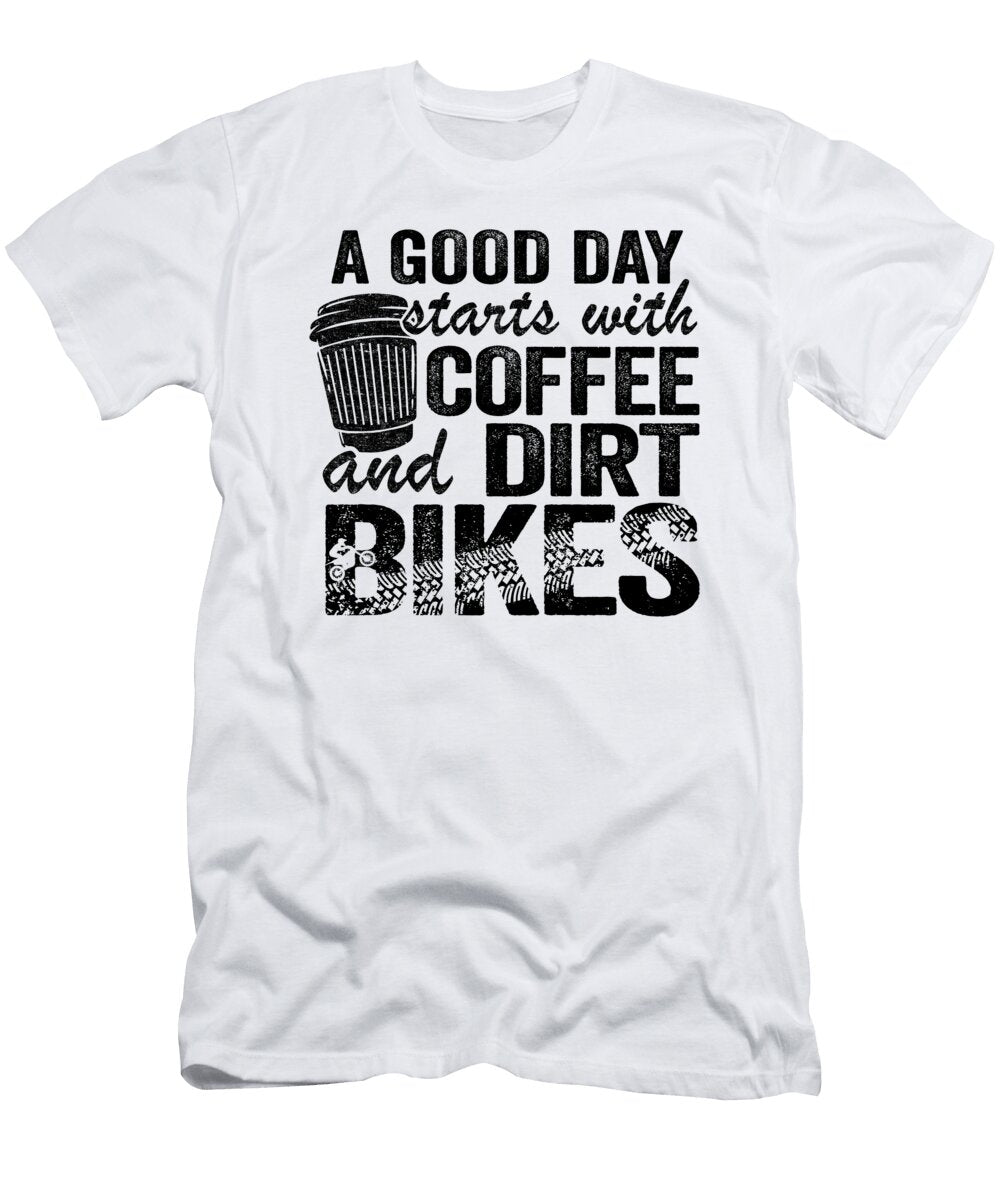 1 a Good Day Starts with Coffee Dirt Bikes Funny Motocross Lisa Stronzi T-Shirt