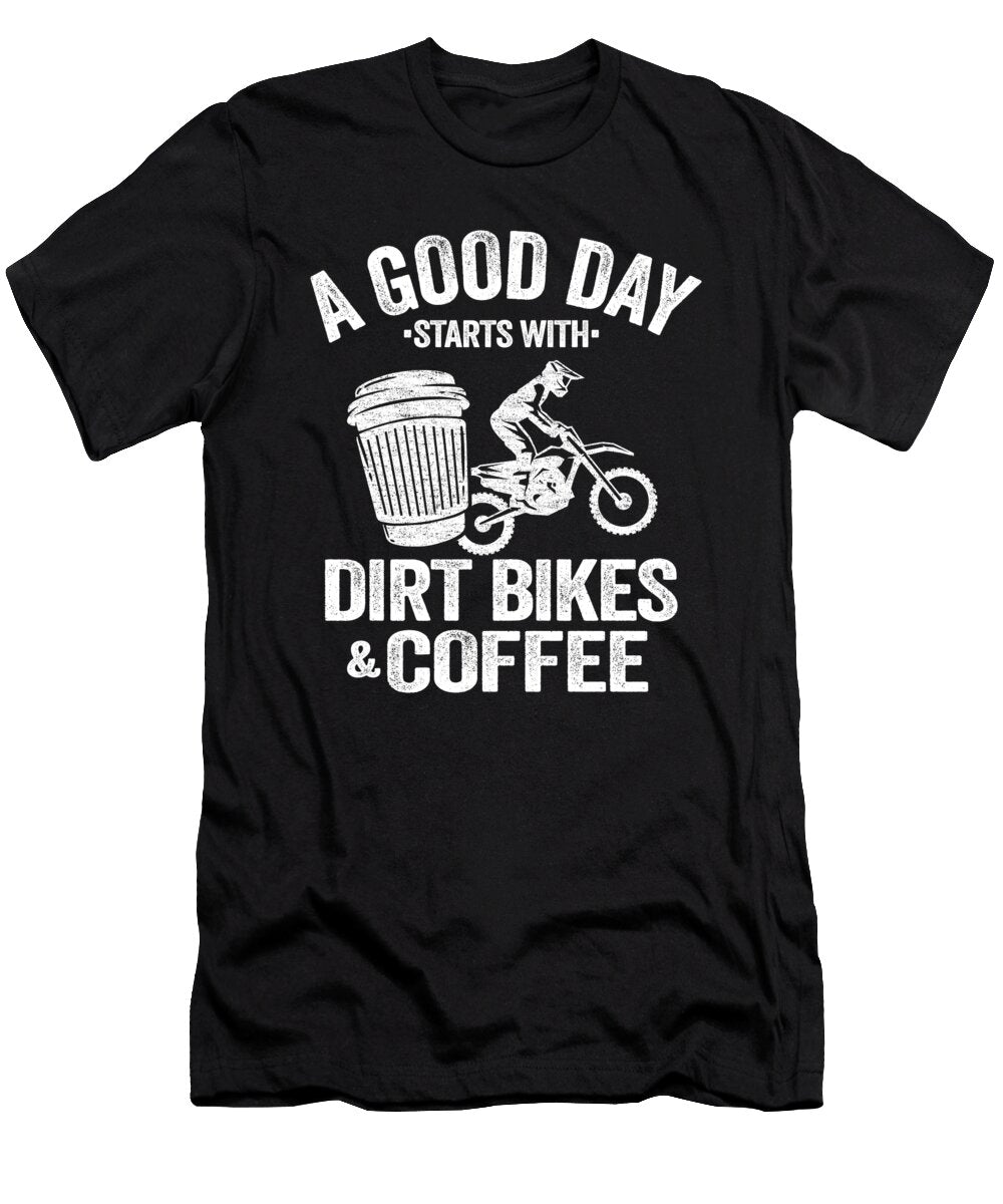 1 a Good Day Starts with Dirt Bikes Coffee Funny Motocross Lisa Stronzi T-Shirt