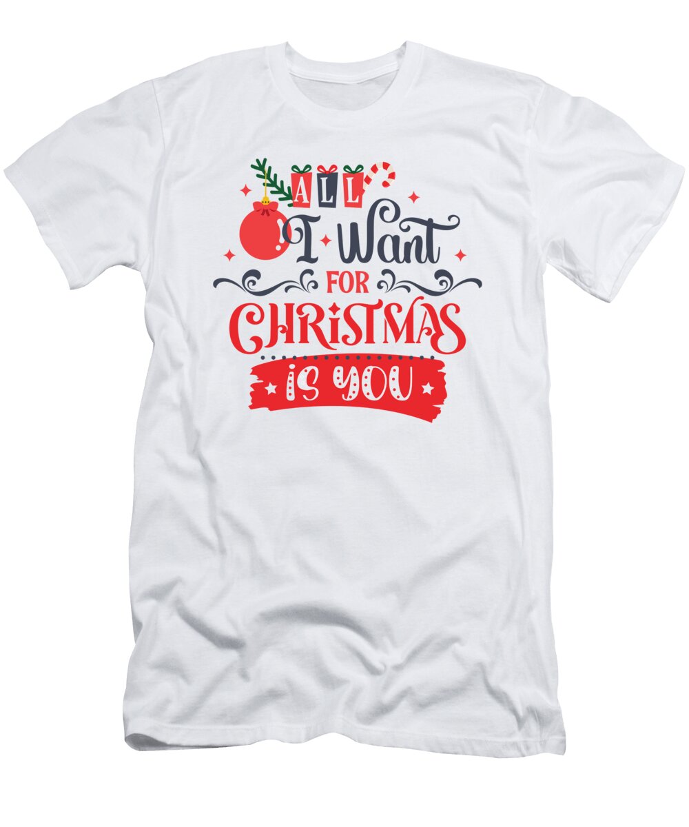 1 All I Want for Christmas Is You Me T-Shirt
