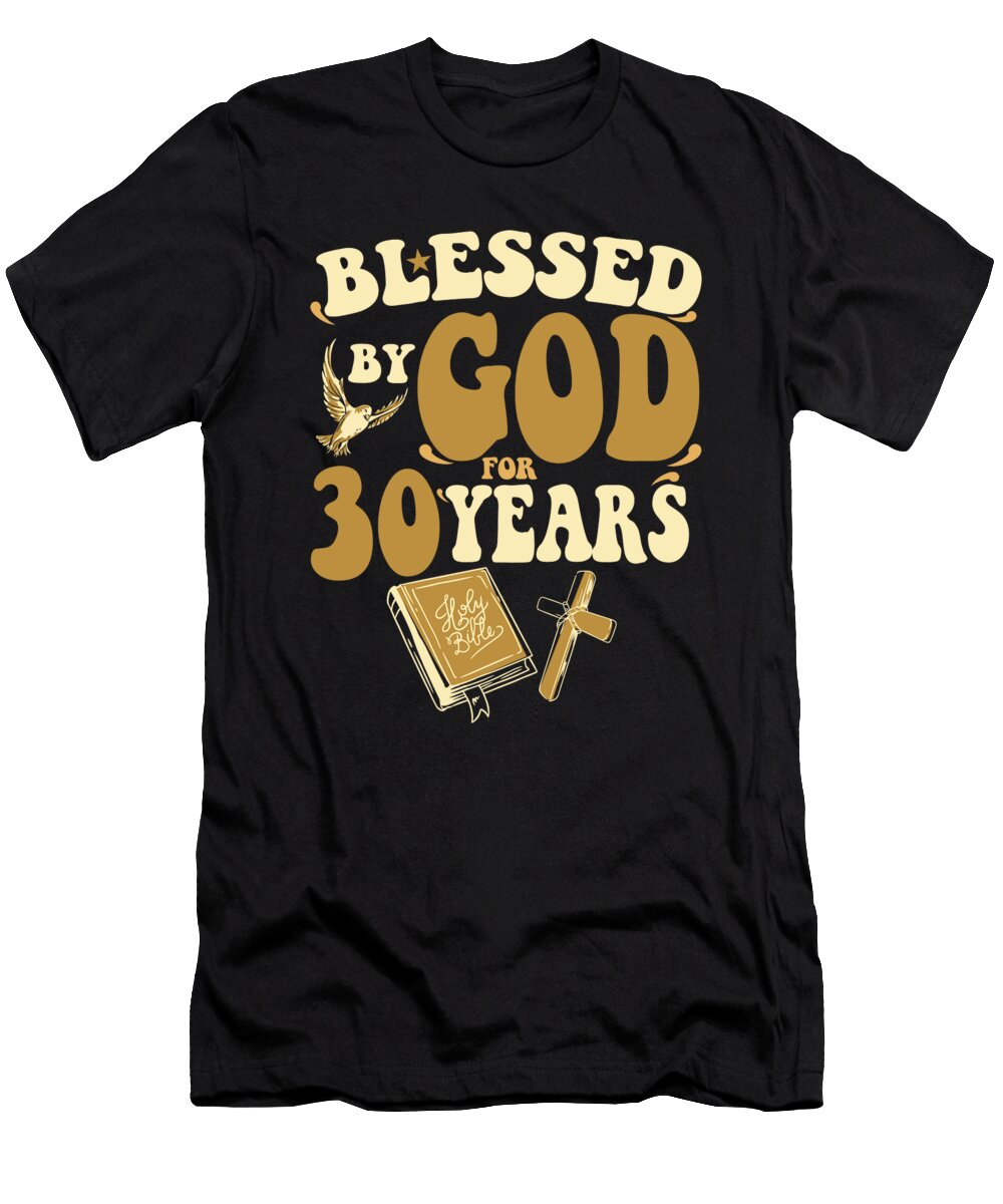 1 Blessed By God for 30 Years 30th Birthday Religious Theme Maximus Designs T-Shirt