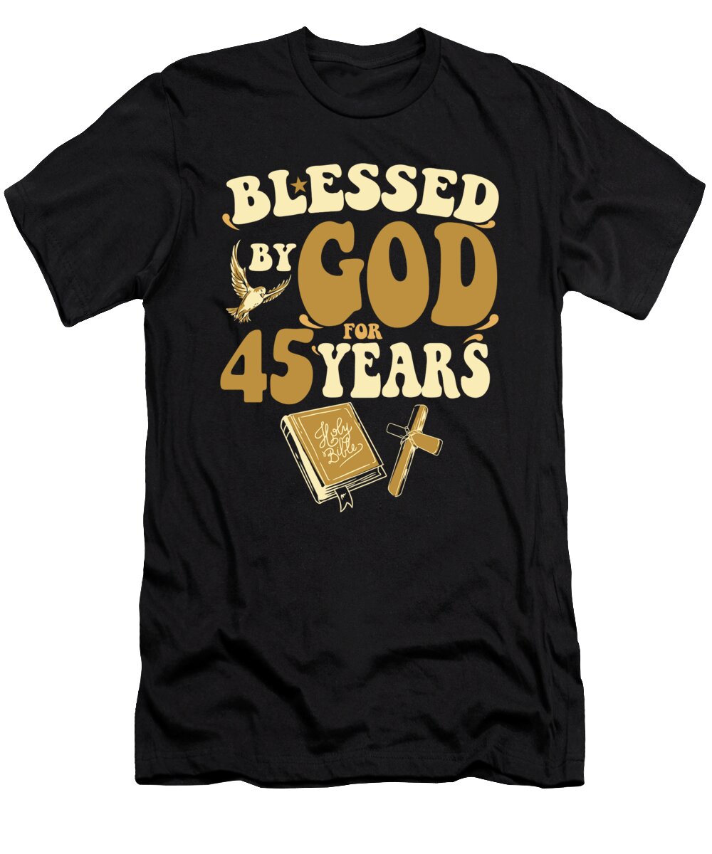 1 Blessed By God for 45 Years 45th Birthday Religious Theme Maximus Designs T-Shirt