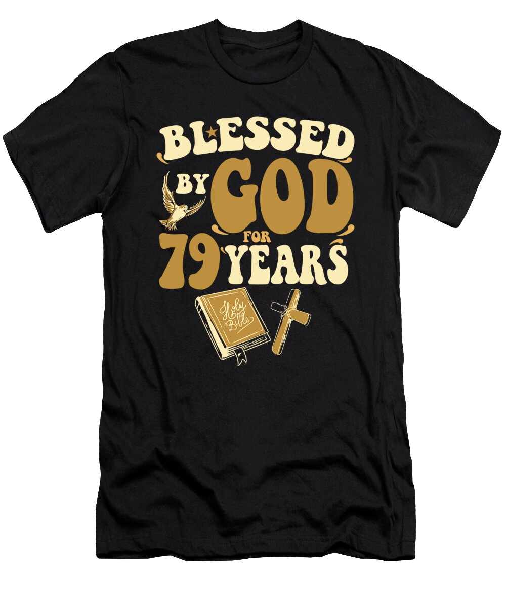 1 Blessed By God for 79 Years 79th Birthday Religious Theme Maximus Designs T-Shirt