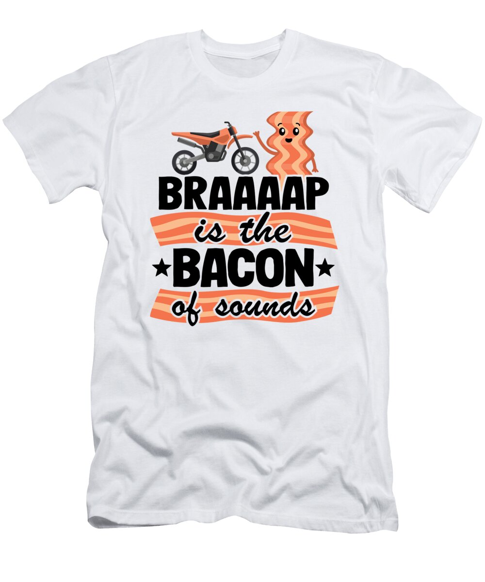 1 Braaaap Is the Bacon of Sounds Funny Motocross Lisa Stronzi T-Shirt
