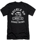 1 Buckle Up I Want to Try Something Tinh Tran Le Thanh T-Shirt