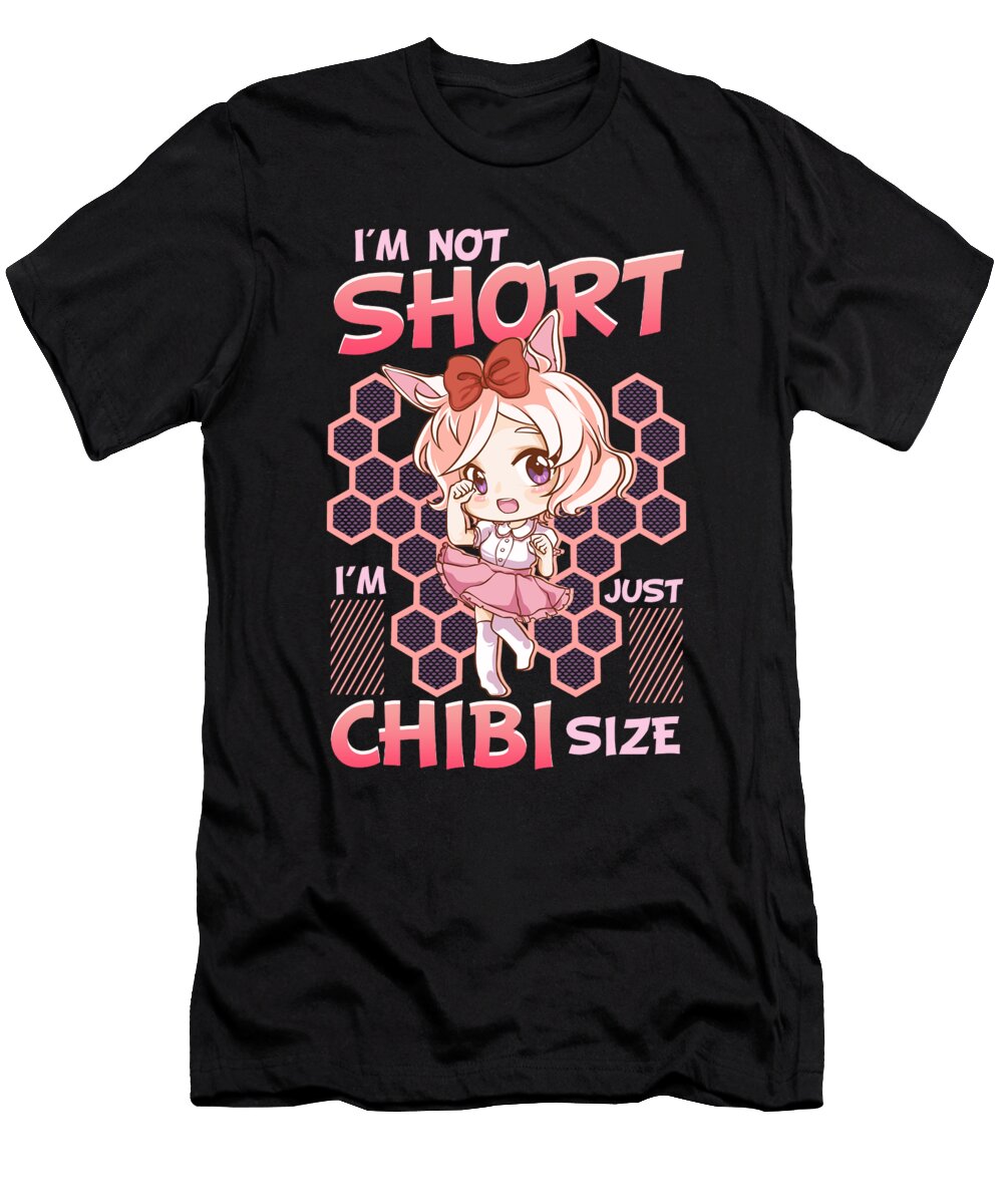 1 Cute Anime Girl Im Not Short Im Just Chibi Size the Perfect Presents T-Shirt
