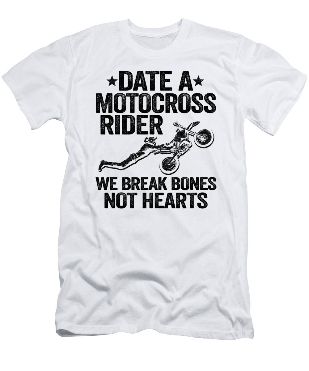 1 Date a Motocross Rider We Break Bones Not Hearts Funny Motocross Lisa Stronzi T-Shirt