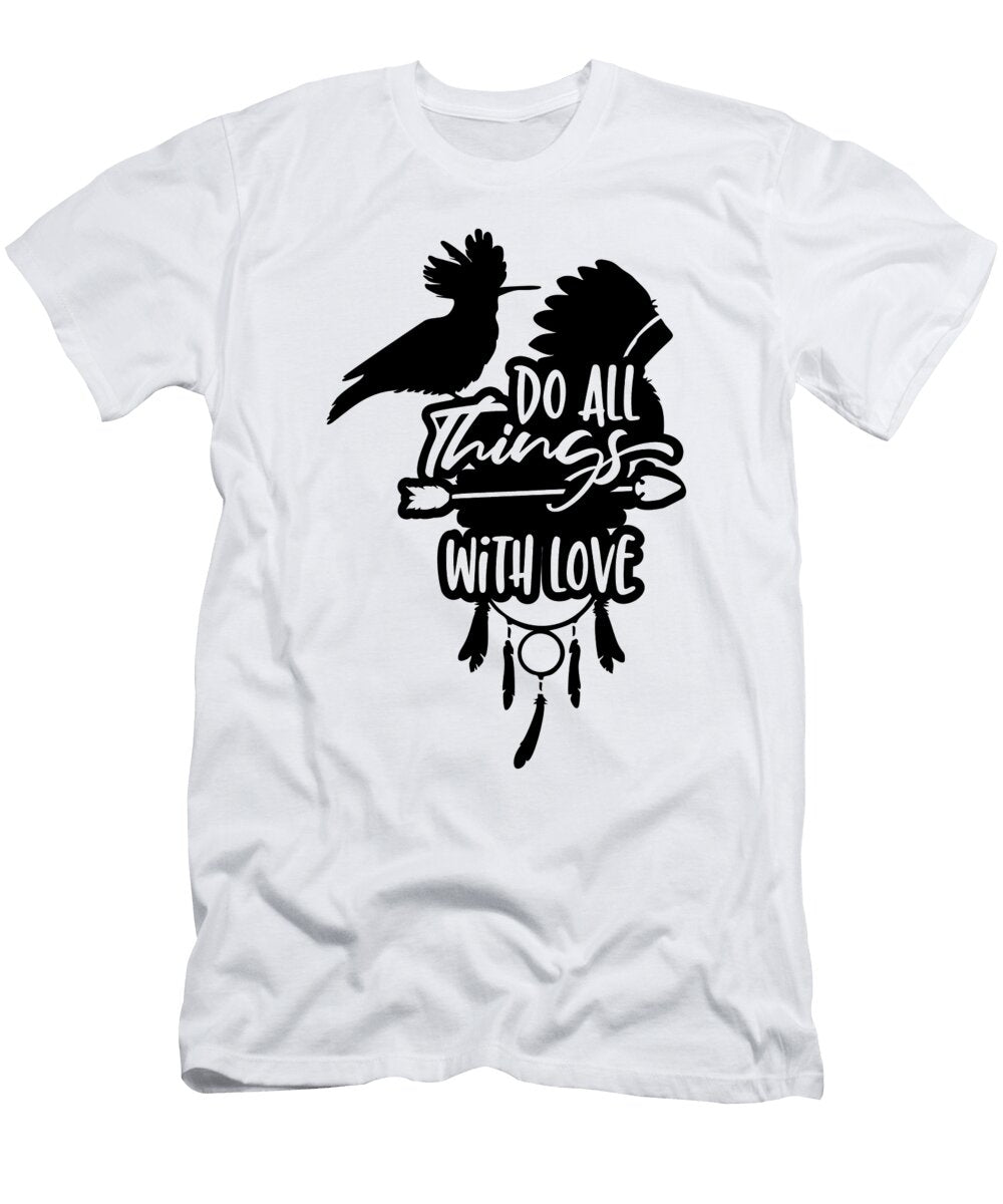 1 Do All Things with Love Thanksgiving Native American Indian Jacob Zelazny T-Shirt