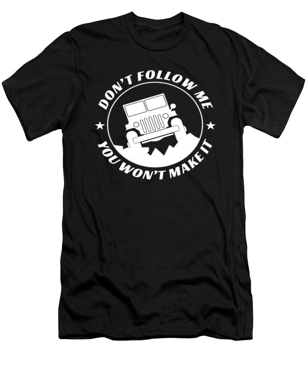 1 Dont Follow Me You Wont Make It Jeep Tinh Tran Le Thanh T-Shirt