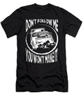 1 Dont Follow Me You Wont Make It Tinh Tran Le Thanh T-Shirt