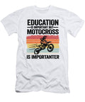 1 Education Is Important But Motocross Is Importanter Funny Motocross Lisa Stronzi T-Shirt