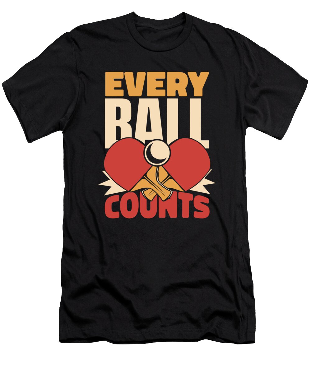 1 Every Ball Counts Paddles Balls Table Tennis Profi Ping Pong Graphics Lab T-Shirt