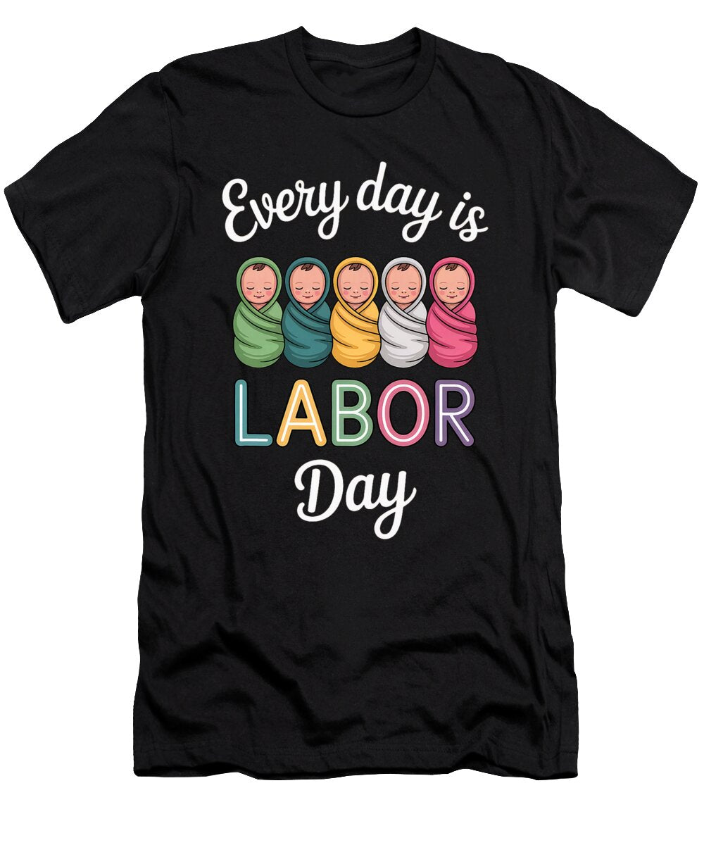 1 Every Day Is Labor Day Labor and Delivery Nurse Coami Tacti T-Shirt