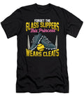 1 Forget Glass Slippers This Princess Wears Cleats the Perfect Presents T-Shirt