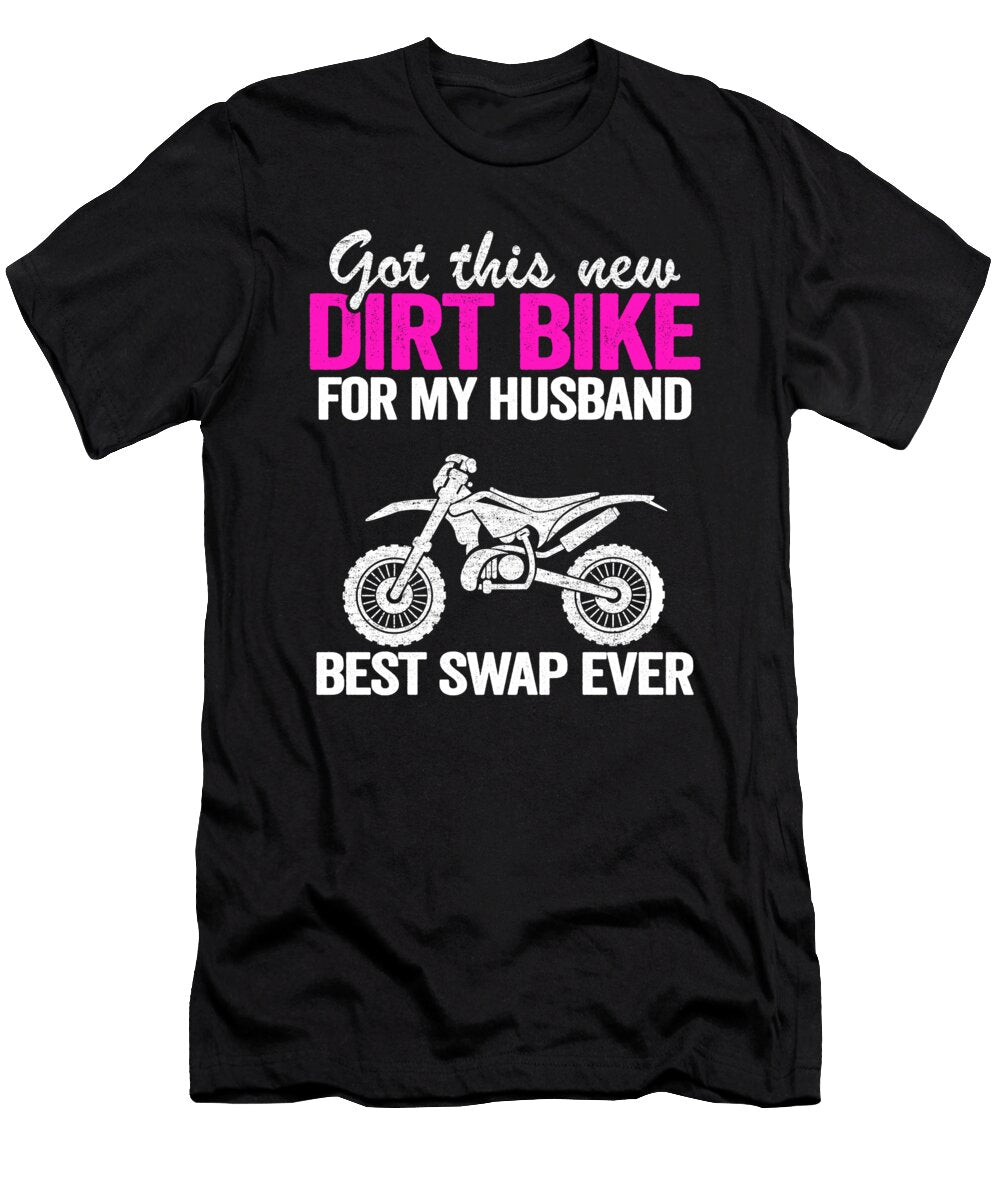 1 Got This New Dirt Bike for My Husband Best Swap Ever Funny Motocross Lisa Stronzi T-Shirt