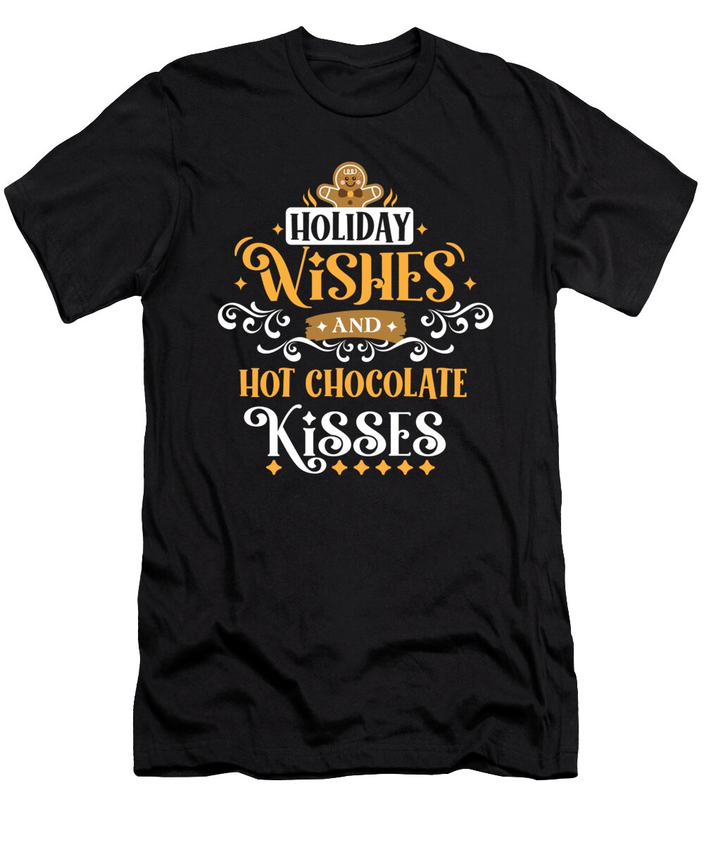 1 Holiday Wishes and Hot Chocolate Kisses Me T-Shirt