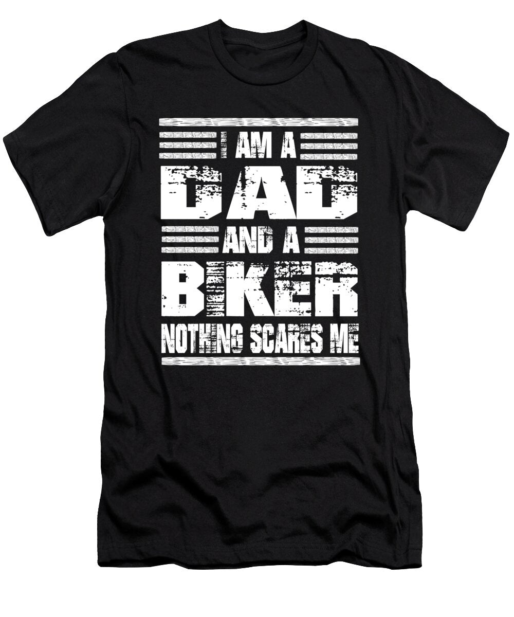 1 I Am a Dad and a Biker Nothing Scares Me Steven Zimmer T-Shirt