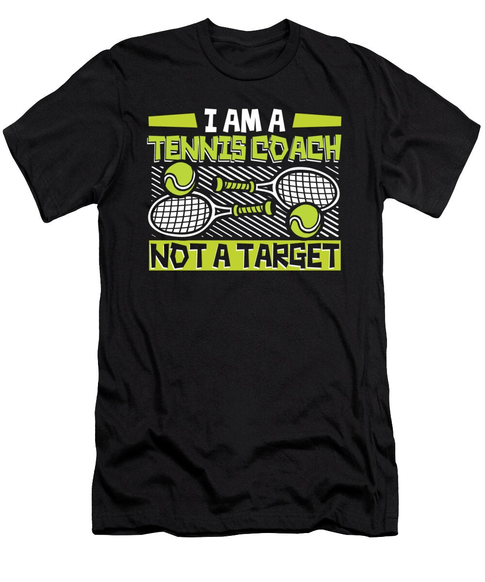 1 I Am a Tennis Coach Not a Target Player Professional Tennis Graphics Lab T-Shirt