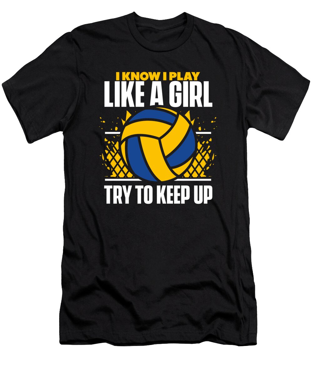 1 I Know I Play Like a Girl Coach Team Player Volleyball Graphics Lab T-Shirt
