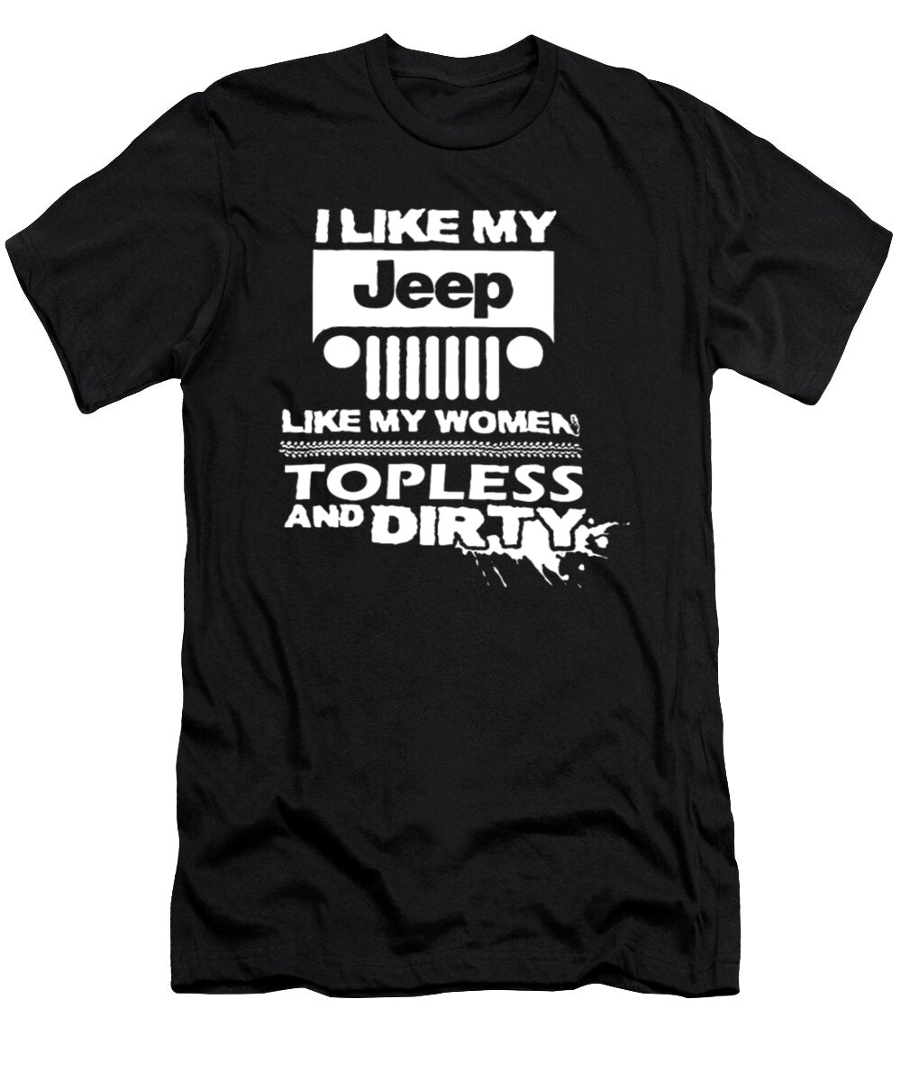 1 I Like My Jeep Like My Women Topless and Dirty Tinh Tran Le Thanh T-Shirt