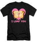 1 I Loaf You Valentines Day in Love Bread Baker Baking Toms Store T-Shirt