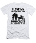 1 I Love My Partner More Than Motocross Yes She Bought Me This Funny Motocross Lisa Stronzi T-Shirt