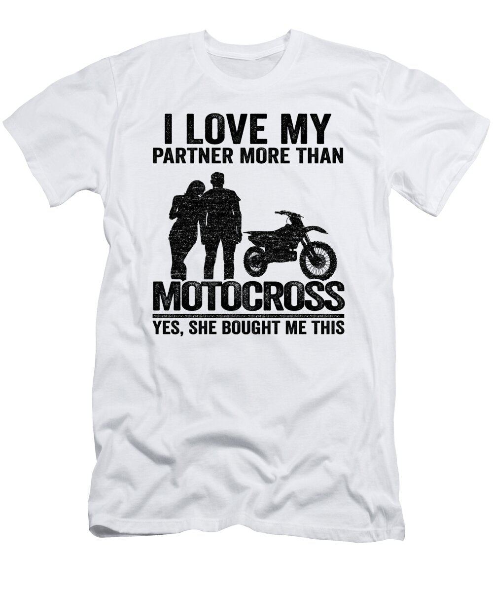 1 I Love My Partner More Than Motocross Yes She Bought Me This Funny Motocross Lisa Stronzi T-Shirt