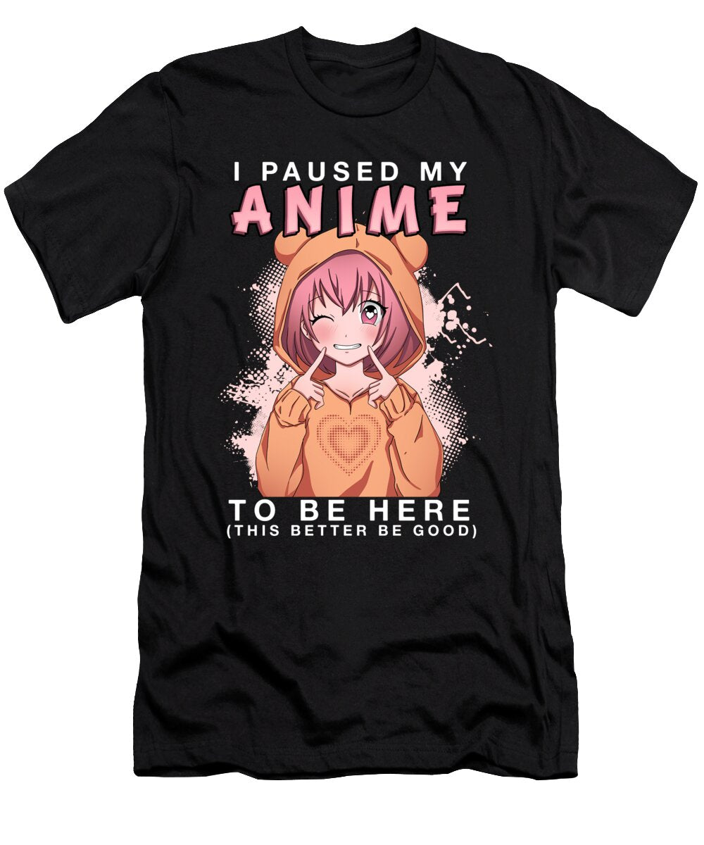 1 I Paused My Anime to Be Here I Chibi Otaku Girl Bi Nutz T-Shirt
