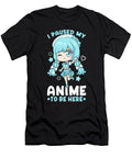 1 I Paused My Anime to Be Here I Otaku Kawaii Girl Bi Nutz T-Shirt
