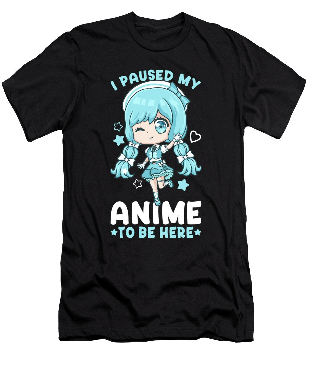 1 I Paused My Anime to Be Here I Otaku Kawaii Girl Bi Nutz T-Shirt