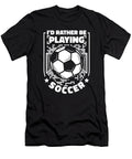 1 Id Rather Be Playing Soccer Goal Keeper Futbol Soccer Graphics Lab T-Shirt