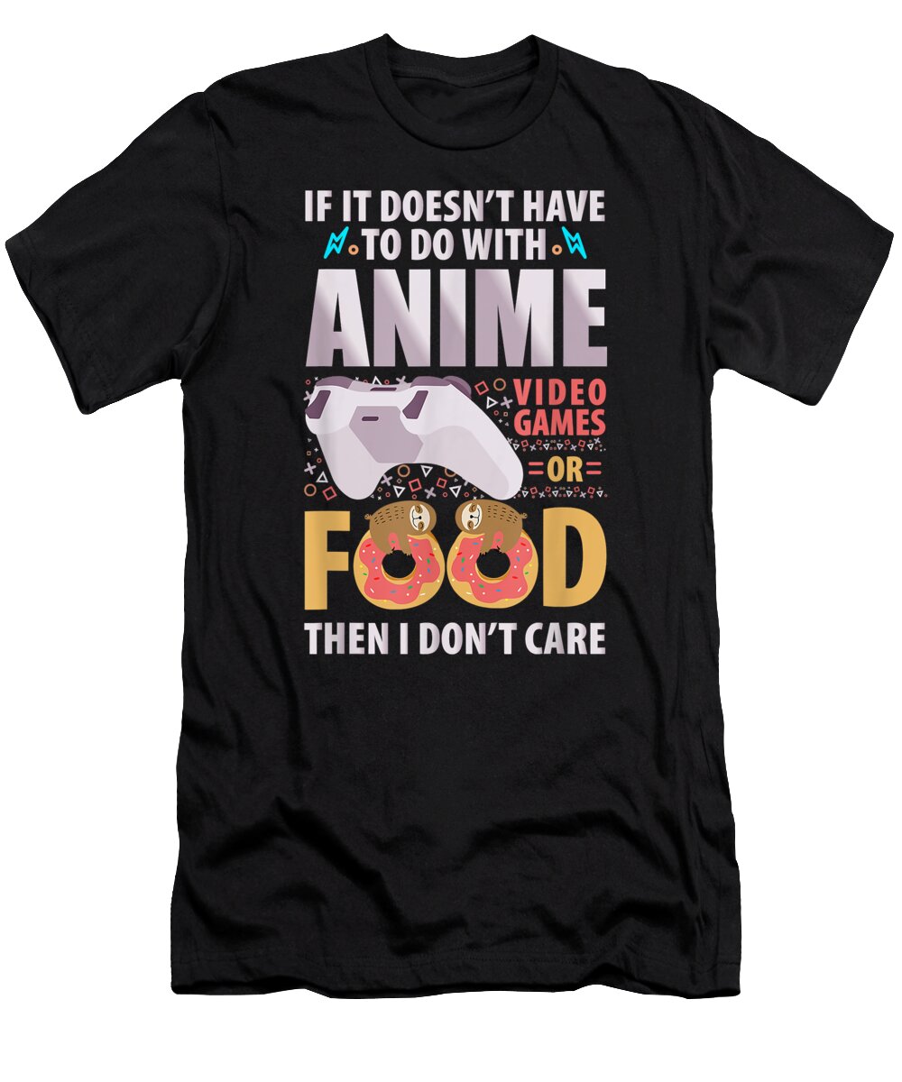 1 If It Doesnt Have to Do with Anime Video Games or Food Dnt Prints T-Shirt