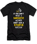 1 If You Dont Want a Sarcastic Answer Dont Ask a Stupid Question Tinh Tran Le Thanh T-Shirt