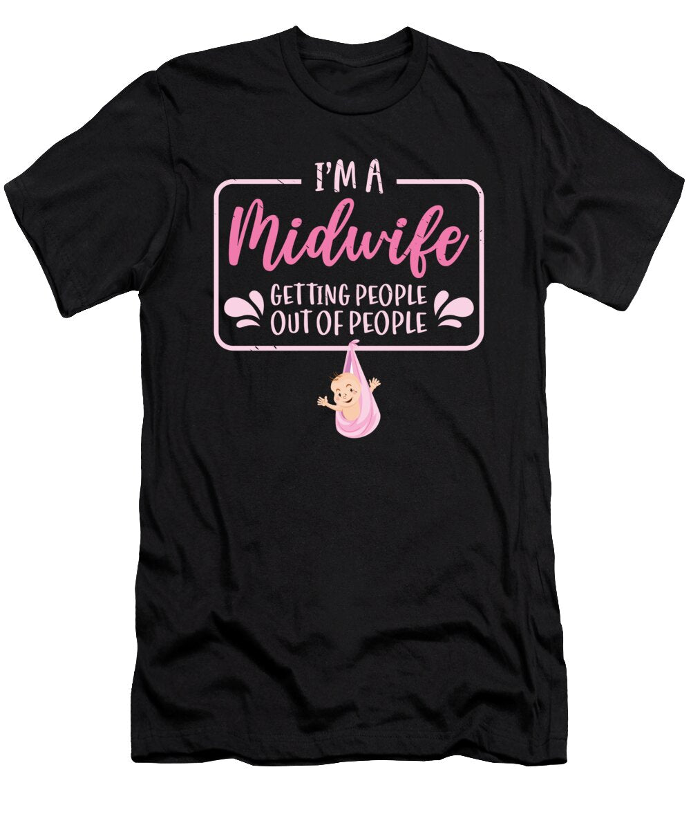 1 Im a Midwife Getting People Ob Nurse Birth Worker Toms Store T-Shirt