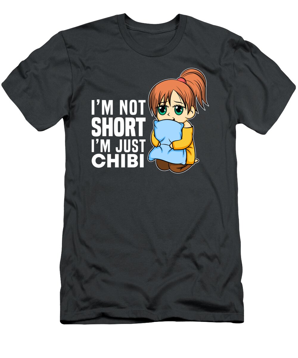 1 Im Not Short Im Just Chibi Anime Otaku Tom Schiesswald T-Shirt