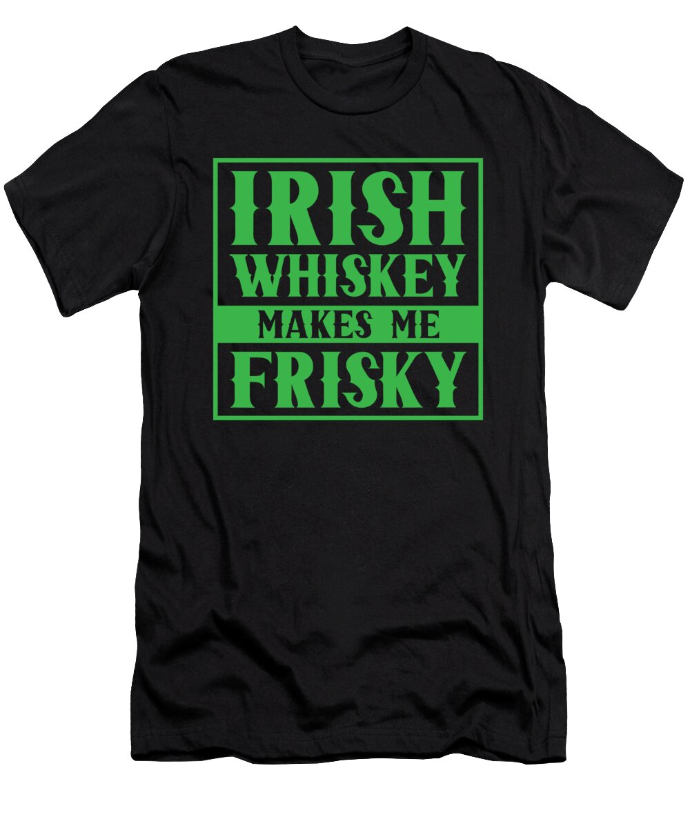 1 Irish Whiskey Makes Me Frisky St Patricks Day Toms Store T-Shirt