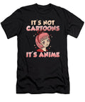 1 Its Not Cartoons Its Anime Cosplayer Chibi Otaku Tenshirt T-Shirt
