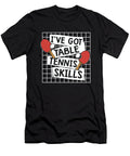 1 Ive Got Table Tennis Skills Table Tennis Paddles Ping Pong Graphics Lab T-Shirt