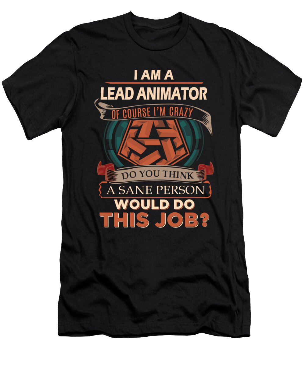 1 Lead Animator We Do Precision Job Gift Item Shi Hu Kang T-Shirt