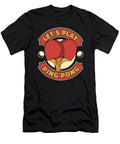 1 Lets Play Ping Pong Table Tennis Paddles Balls Ping Pong Graphics Lab T-Shirt