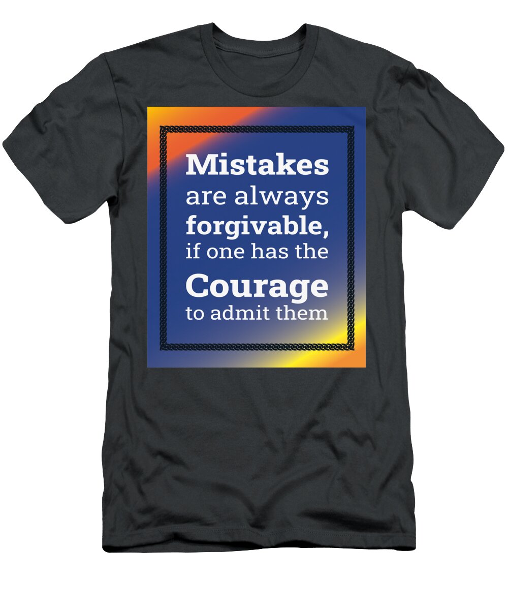 1 Mistakes Are Always Forgive If One Has the Courage to Admit Them Quote Kashinath Devar T-Shirt