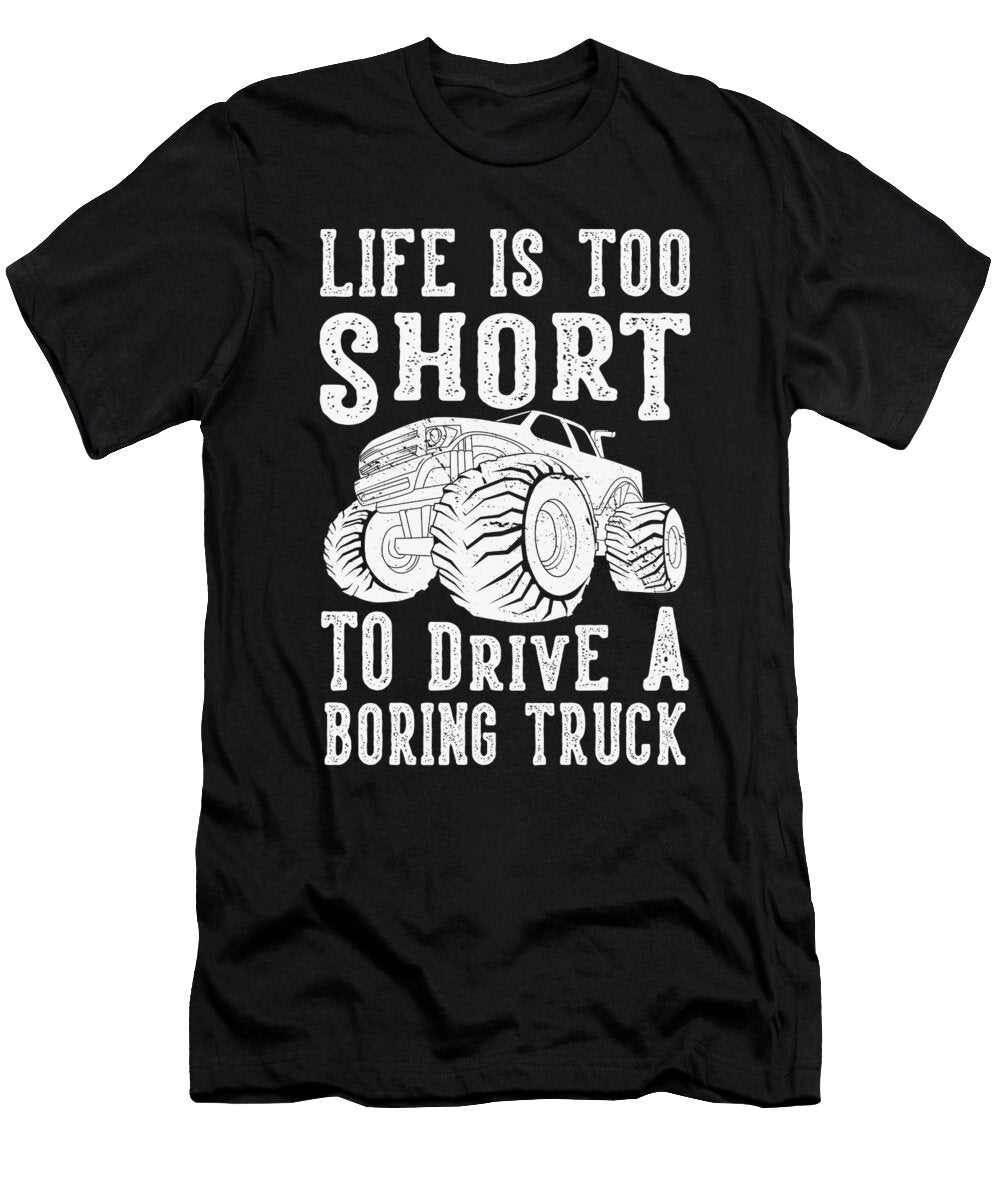 1 Monster Truck Life Is Too Short to Drive a Boring Toms Store T-Shirt