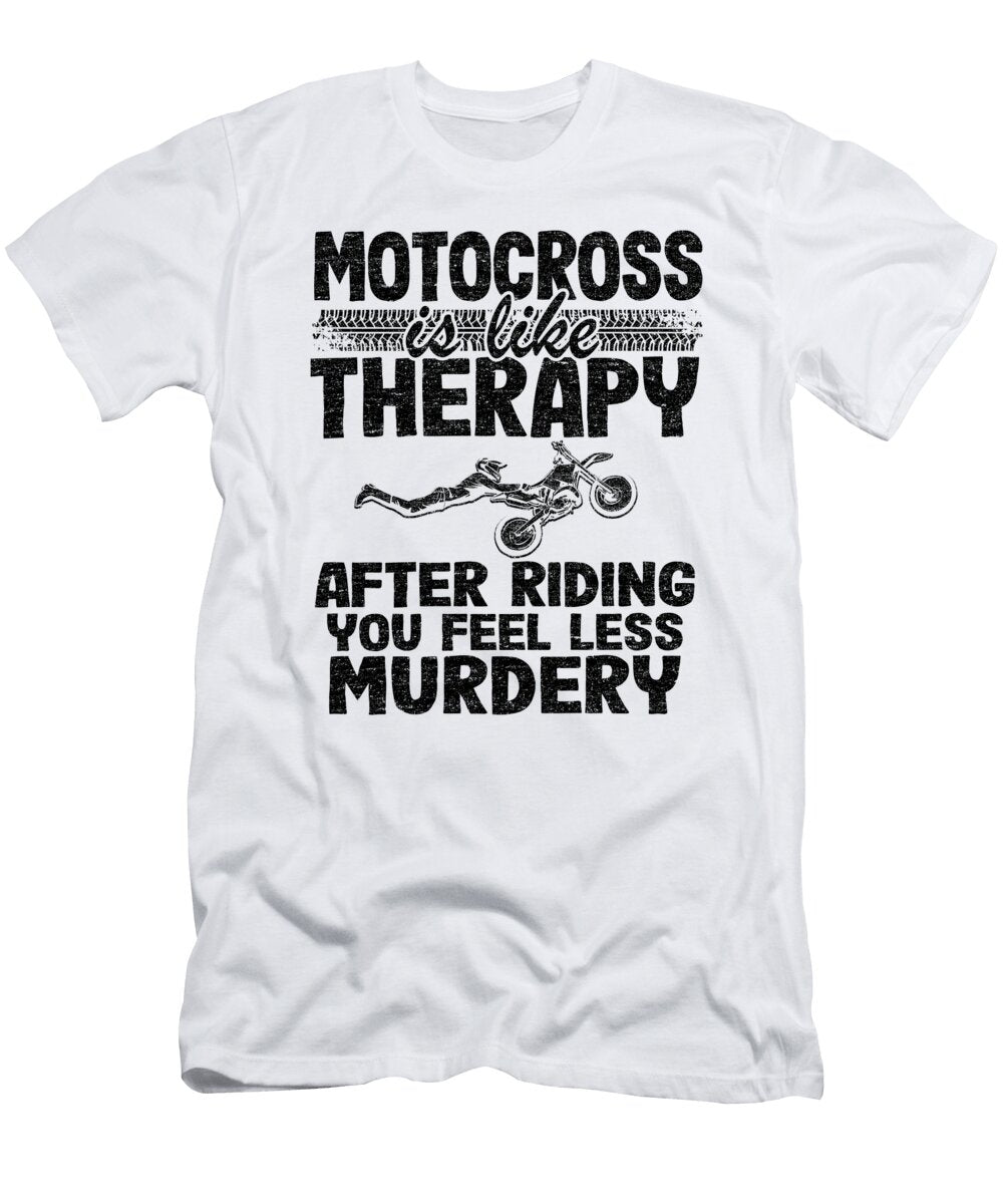 1 Motocross Is Like Therapy After Riding You Feel Less Murdery Funny Motocross Lisa Stronzi T-Shirt